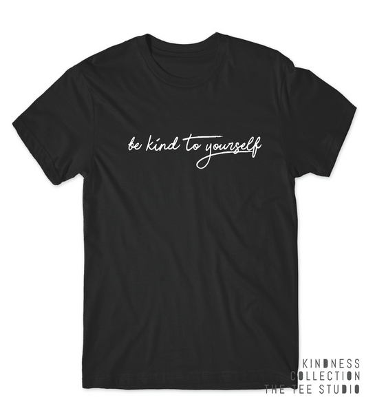 Be kind to yourself Tee - Kindness Collection